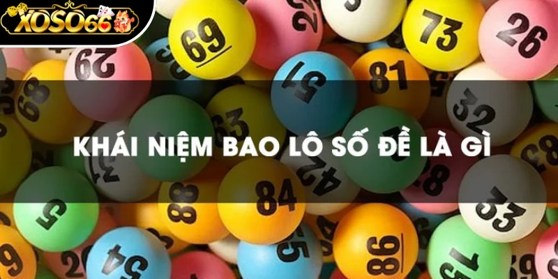Sơ lược về khái niệm bao lô Xoso66