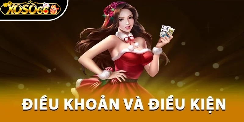 Cập Nhật Quy Định Trong Điều Khoản Và Điều Kiện Xoso66 1 Điều khoản và điều kiện Xoso66 khi tạo tài khoản